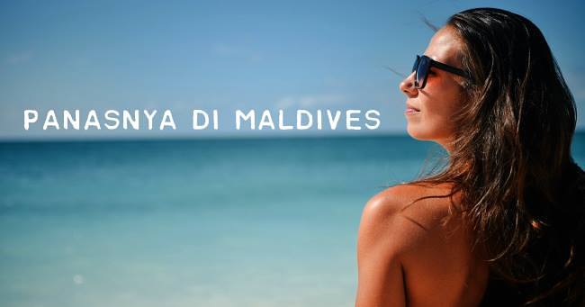 Panasnya di Maldives